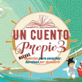 Un cuento propio, Vol. 3. Nuevas historias para escuchar, heroínas por descubrir by Pandora Mirabilia