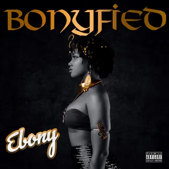 Bonyfied by Ebony