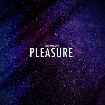 Pleasure by Max Maikon