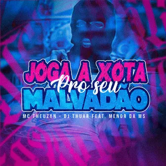 Joga A Xota Pro Seu Malvadão by Mc Menor Da Ms