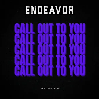 Call Out To You by Endeavor