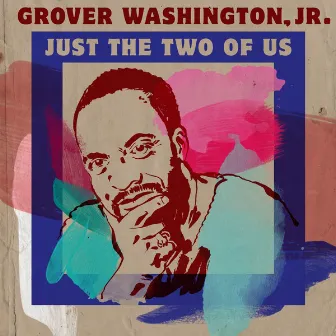 Just the Two of Us by Grover Washington, Jr.