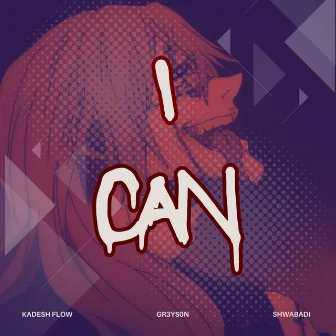 I Can by Gr3ys0n