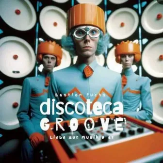 Discoteca Groove by Bastian Fuchs