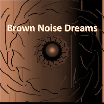 Brown Noise Dreams (Loopable Backgrounds for meditations) by Ontspanning en meditatie voor mij