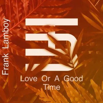 Love or a Good Time by Frank Lamboy