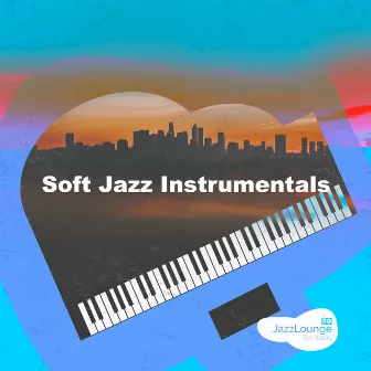 Soft Jazz Instrumentals by Jazz Lounge Bar Radio