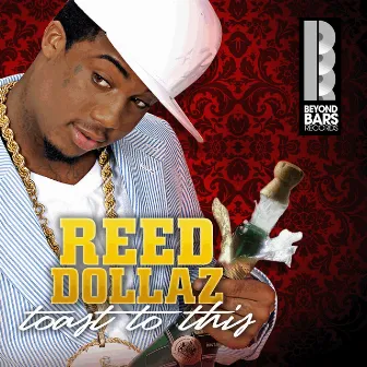 Toast To This by Reed Dollaz