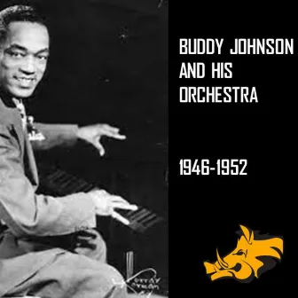 Buddy Johnson and His Orchestra 1946-1952 by Buddy Johnson And His Orchestra