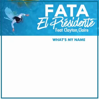 What's My Name by Fata El Presidente