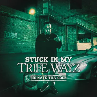 Stuck In My Trife Wayz by Lil Nate Tha Goer