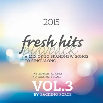 Fresh Playback Hits - 2015 - Vol. 3 by Backing Force