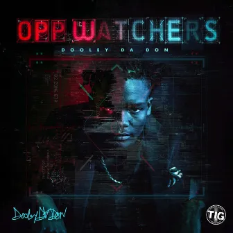 Opp Watchers by Dooley Da Don