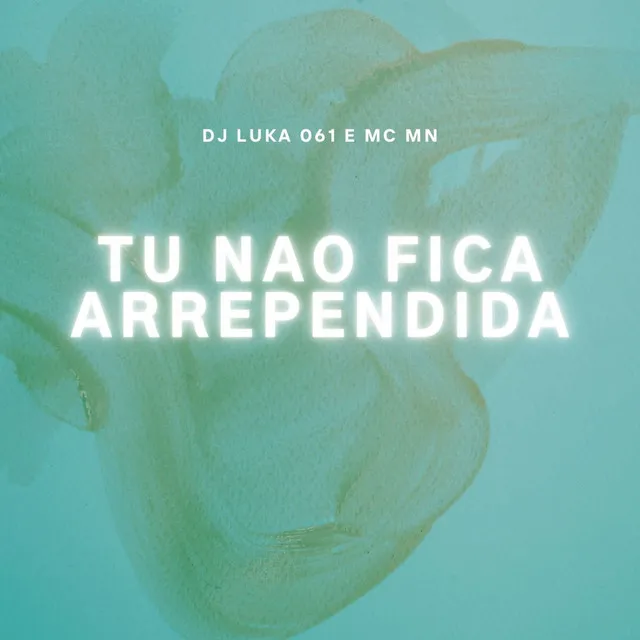 Tu Não Fica Arrependida