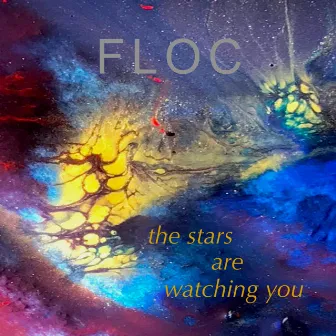 The Stars Are Watching You by FLOC