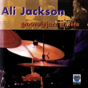 Groove at Jazz-en-Tête by Ali Jackson