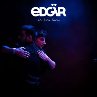 You Don't Know by Edgär