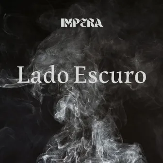 Lado Escuro by IMPERA DELUXE