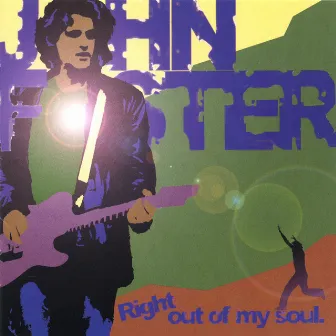 Right Out Of My Soul by John Foster