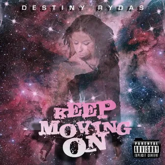 Keep Moving On by Destiny Rydas