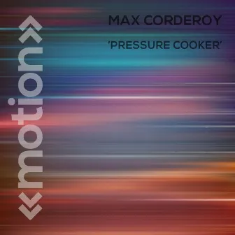 Pressure Cooker by Max Corderoy