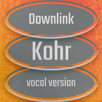 Downlink (Vocal Version) by Kohr