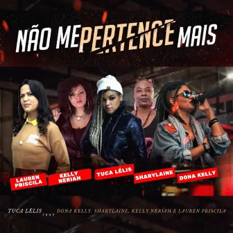 Não Me Pertence Mais by Tuca Lélis