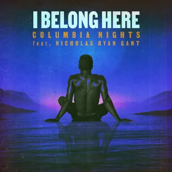 I Belong Here by Columbia Nights