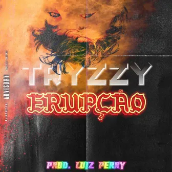 Erupção by TRYZZY