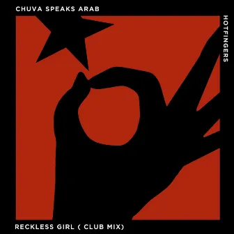 Reckless Girl (Club Mix) by Chuva Speaks Arab