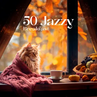 50 Jazzy Breakfast Music for a Cozy Autumn Day by Jenny Joy