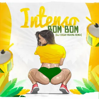 Intenso Bom Bom (Dj Edgar Rivera Remix) by Dj Edgar Rivera