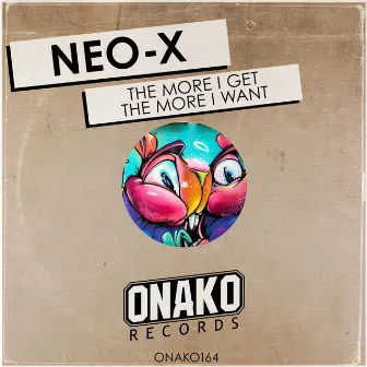 The More I Get The More I Want by NÈO-X