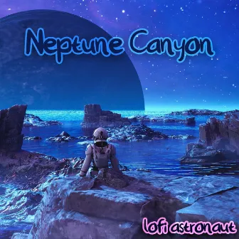 Neptune Canyon by Lofi Astronaut