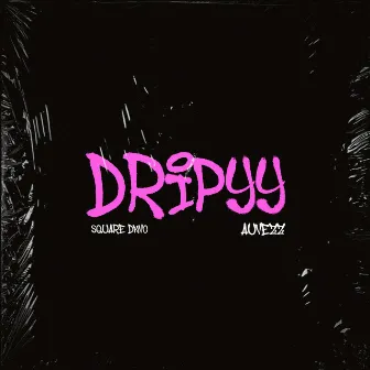 Dripyy by Square DNVO