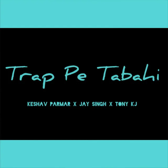 Trap Pe Tabahi