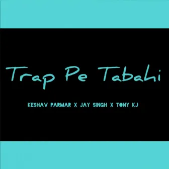 Trap Pe Tabahi by Keshav Parmar