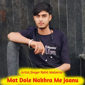 Mat Dole Nakhra Me Jaanu by Rohit Malarna