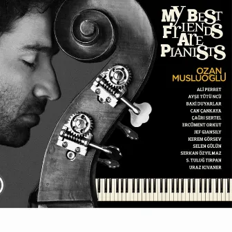 My Best Friends Are Pianists by Ozan Musluoğlu