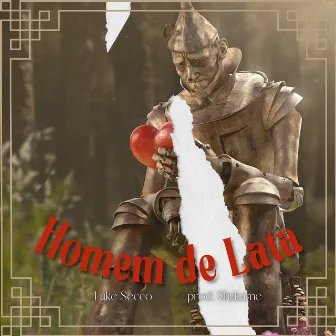 Homem de Lata by Luke Secco