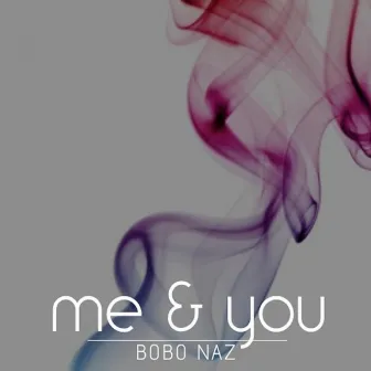 Me and You by Bobo Naz