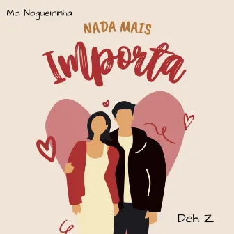 Nada Mais Importa by Deh Z