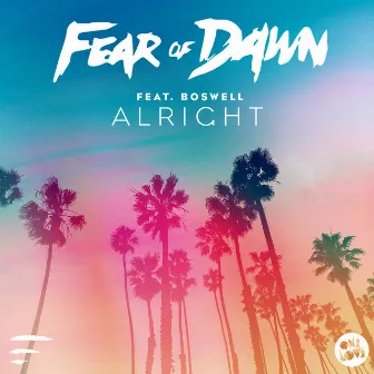 Alright by Fear Of Dawn