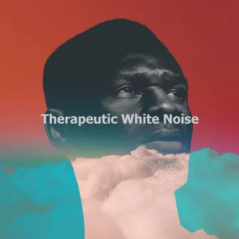 Therapeutic White Noise by White Noise Therapy & Massage Music