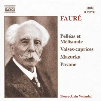 Fauré: Pelleas Et Melisande / Valses-Caprices by Pierre-Alain Volondat