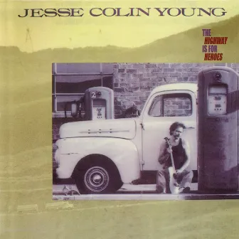 The Highway Is for Heroes by Jesse Colin Young