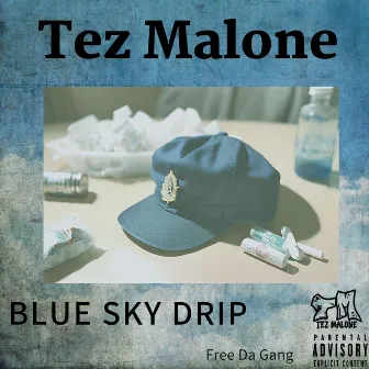 Blue Sky Drip by Tez Malone