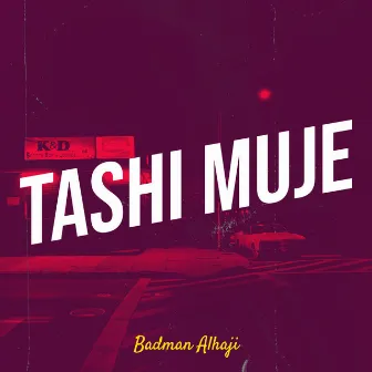 Tashi Muje by Badman Alhaji