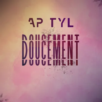 Doucement by Ap Tyl