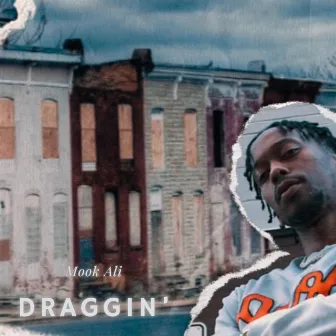 Draggin' by Mook Ali